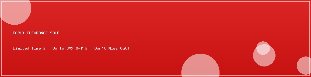 EARLY CLEARANCE SALE